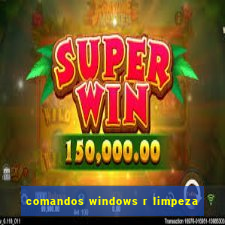 comandos windows r limpeza