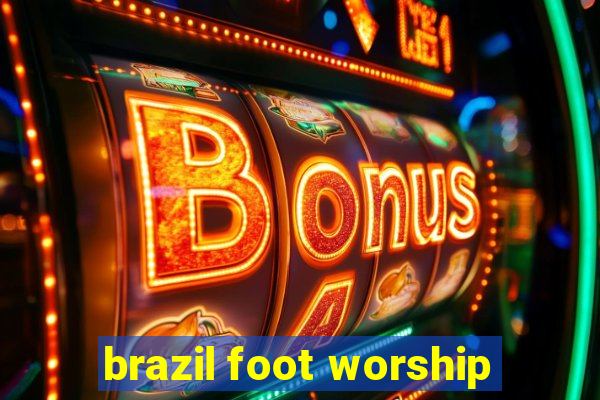 brazil foot worship