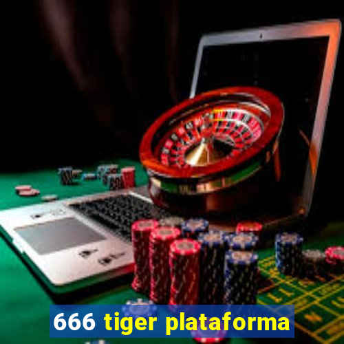 666 tiger plataforma