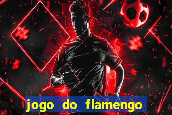 jogo do flamengo rede canais