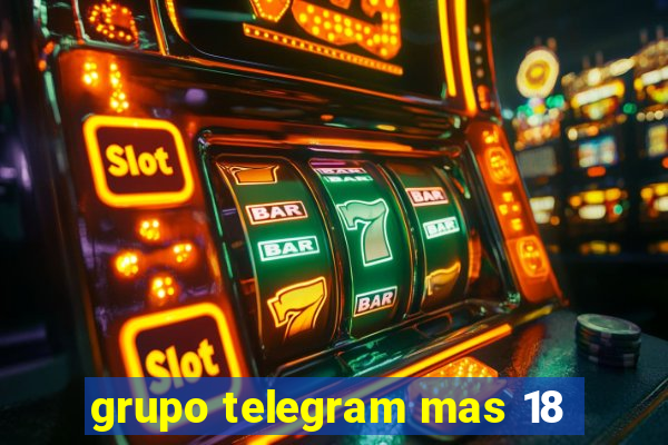 grupo telegram mas 18