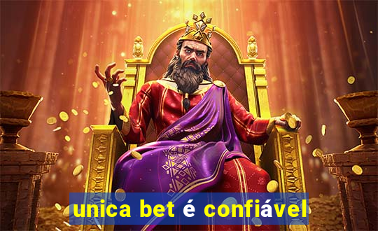 unica bet é confiável