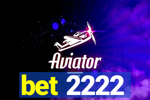 bet 2222