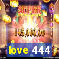 love 444