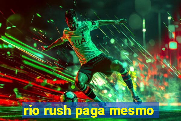 rio rush paga mesmo