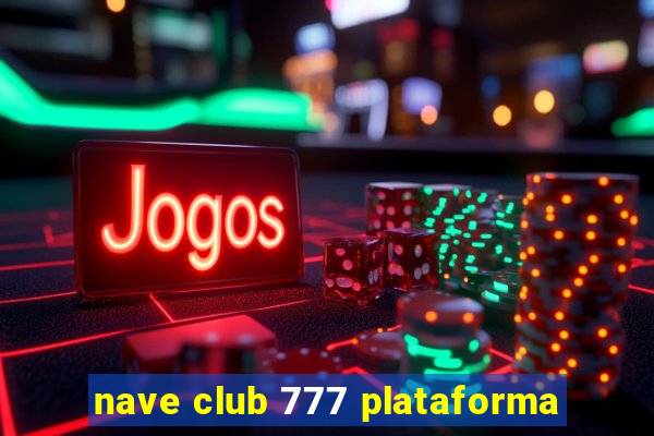 nave club 777 plataforma