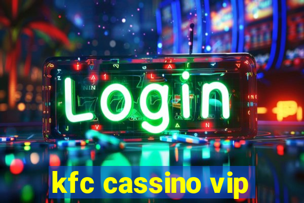 kfc cassino vip