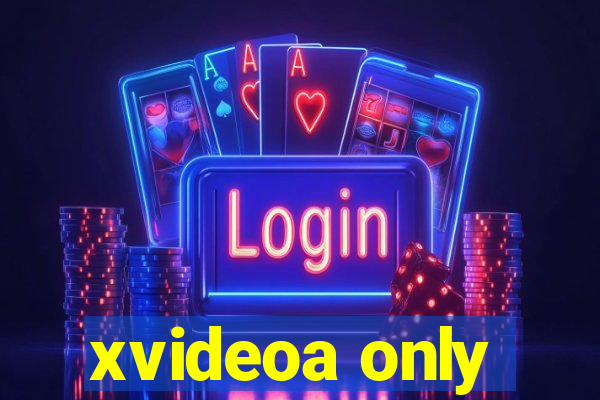 xvideoa only