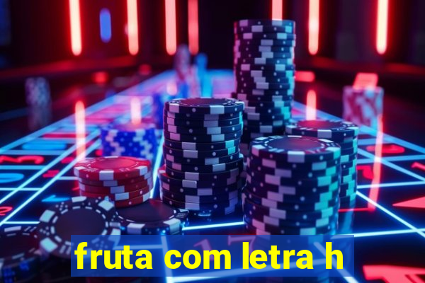 fruta com letra h