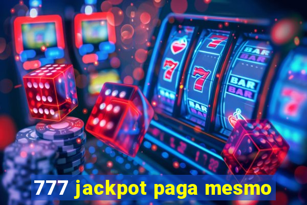 777 jackpot paga mesmo