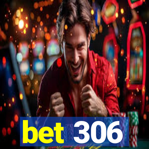 bet 306