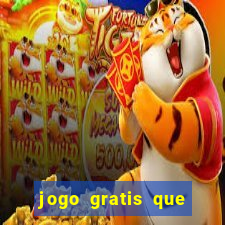 jogo gratis que ganha dinheiro