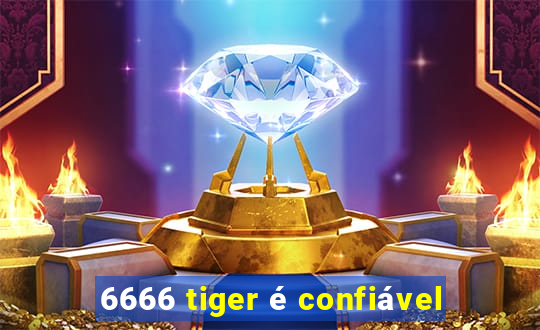 6666 tiger é confiável