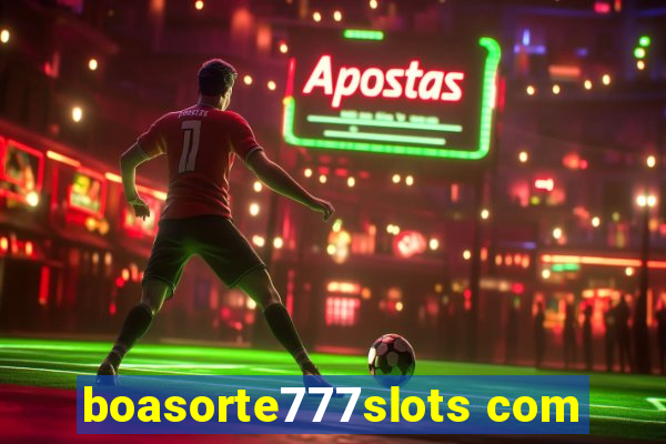 boasorte777slots com