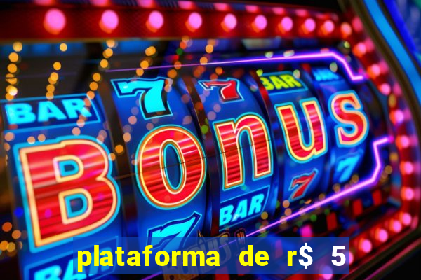 plataforma de r$ 5 jogo do tigrinho