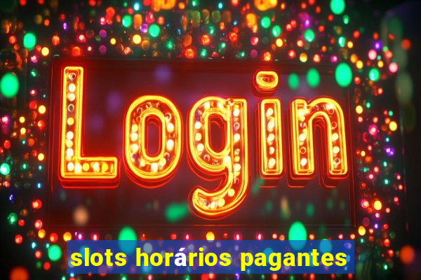 slots horários pagantes