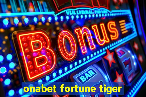 onabet fortune tiger