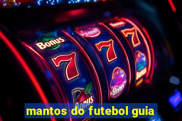 mantos do futebol guia