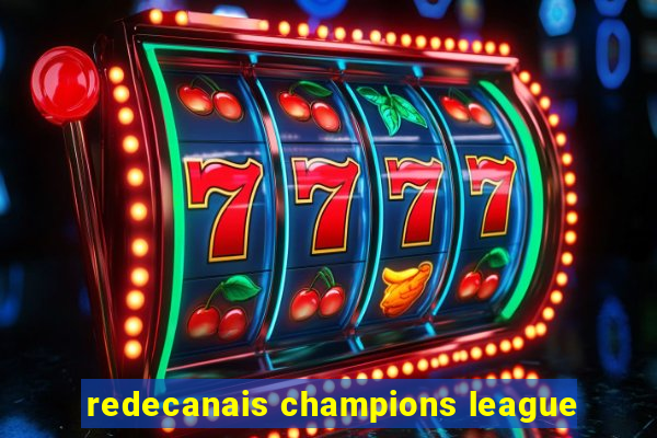 redecanais champions league