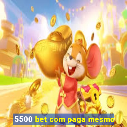 5500 bet com paga mesmo