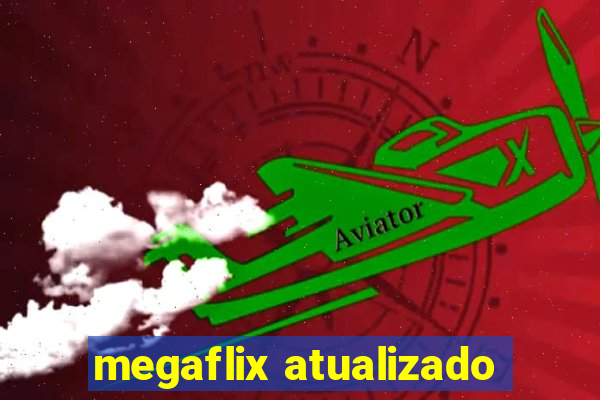 megaflix atualizado