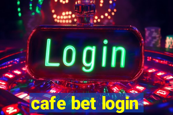 cafe bet login