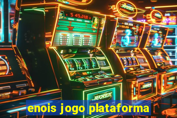 enois jogo plataforma