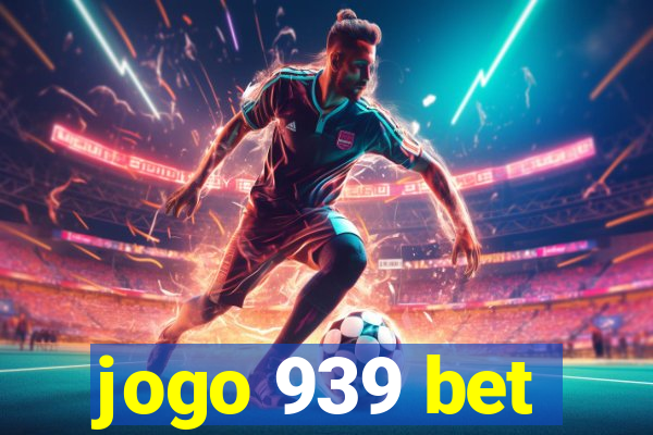 jogo 939 bet