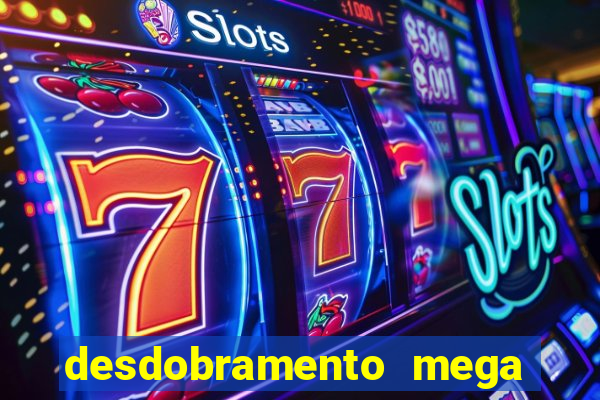 desdobramento mega sena 36 dezenas grátis