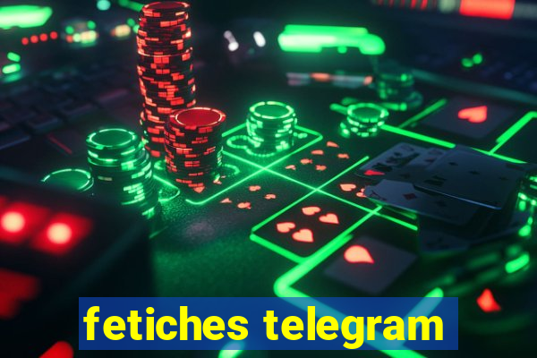 fetiches telegram