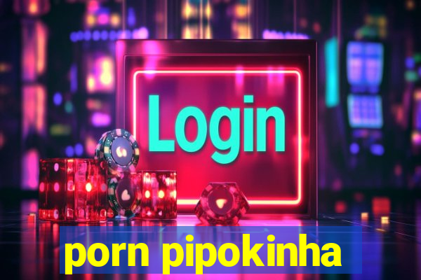 porn pipokinha