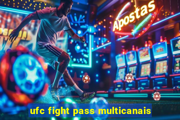 ufc fight pass multicanais