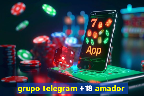 grupo telegram +18 amador