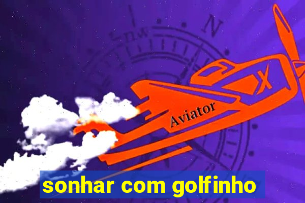 sonhar com golfinho