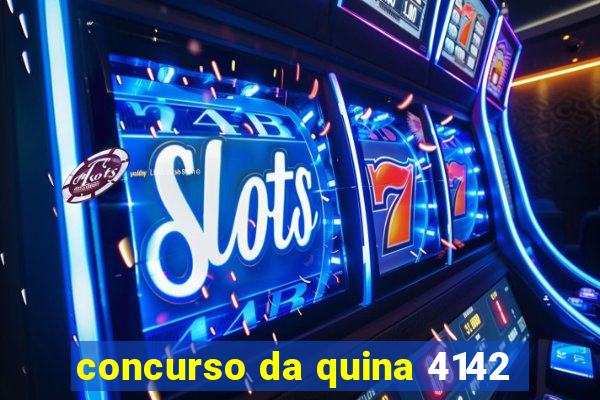 concurso da quina 4142