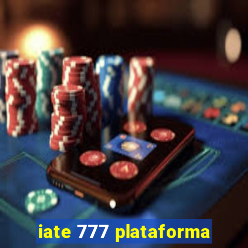 iate 777 plataforma