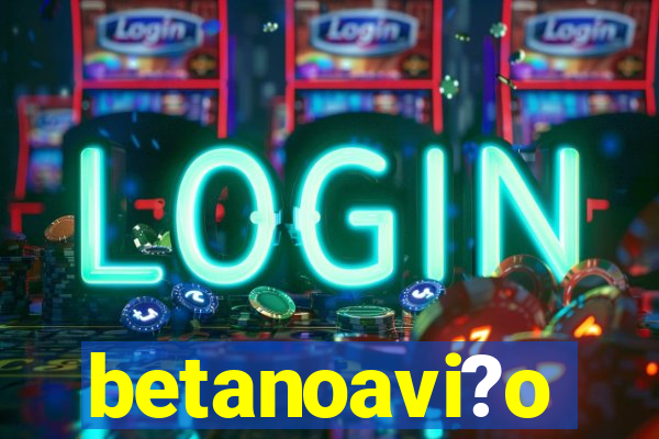 betanoavi?o