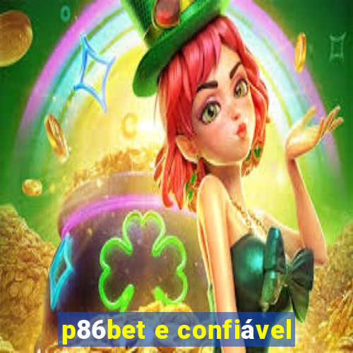 p86bet e confiável