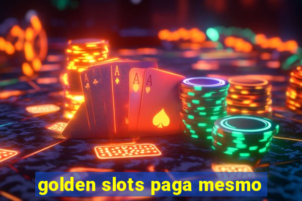 golden slots paga mesmo