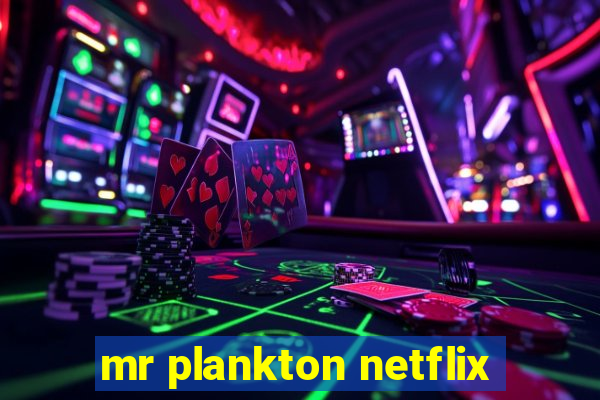 mr plankton netflix