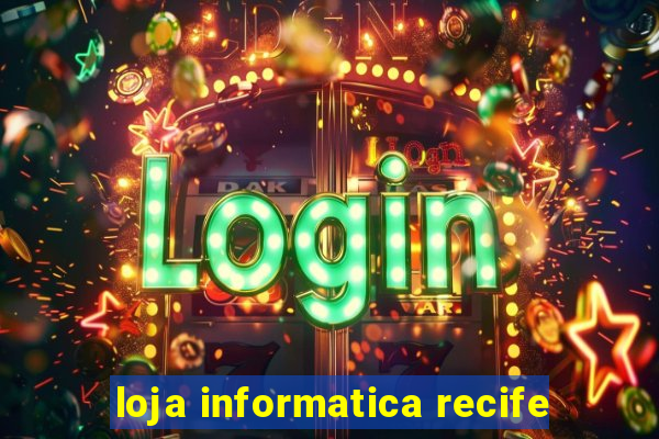 loja informatica recife