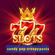 candy pop creepypasta