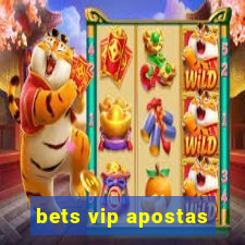 bets vip apostas