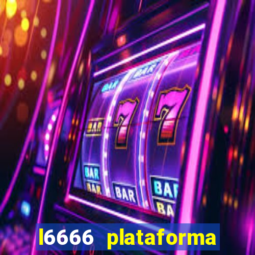 l6666 plataforma paga mesmo