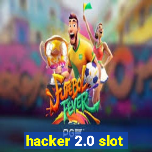 hacker 2.0 slot