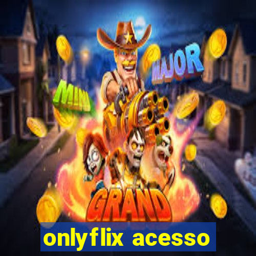 onlyflix acesso