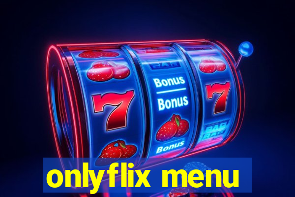 onlyflix menu