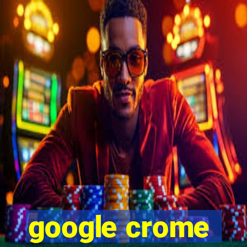 google crome