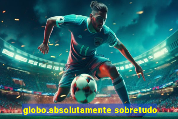 globo.absolutamente sobretudo