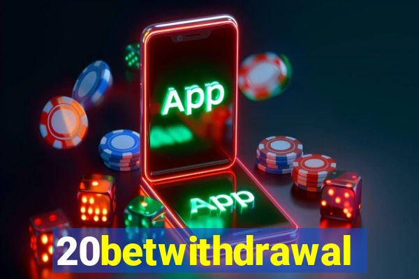 20betwithdrawal